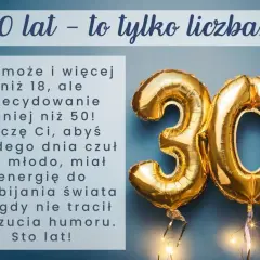 Oryginalne życzenia urodzinowe dla koleżanki: "30 lat - to tylko liczba!". Balony z cyfrą 30 i tekst życzący młodości, energii i humoru.