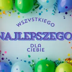 Kolorowe balony i konfetti tworzą radosną oprawę dla napisu "Wszystkiego Najlepszego dla Ciebie" – idealne życzenia na urodziny!