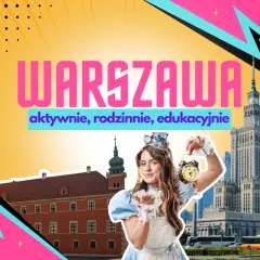 Warszawa zaprasza na aktywne, rodzinne i edukacyjne wydarzenia dla dzieci. Zamek Królewski i Pałac Kultury w tle.