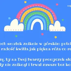 Tęczowy łuk nad chmurkami, życzenia dla dziecka: niech smutek znika, radość kwitnie, a uśmiech trwa.