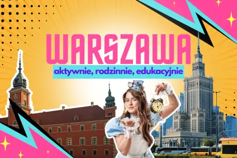 Warszawa zaprasza na aktywne, rodzinne i edukacyjne wydarzenia dla dzieci. Zamek Królewski i Pałac Kultury w tle.
