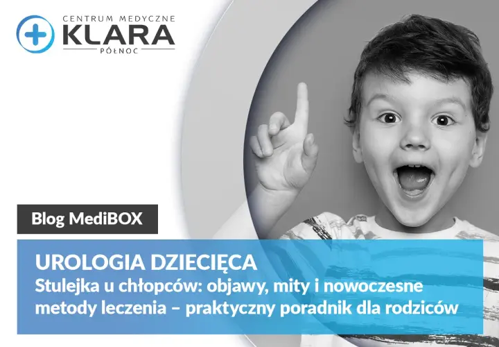 Urologia dziecięca: stulejka u chłopców, objawy, mity i metody leczenia. Poradnik dla rodziców.