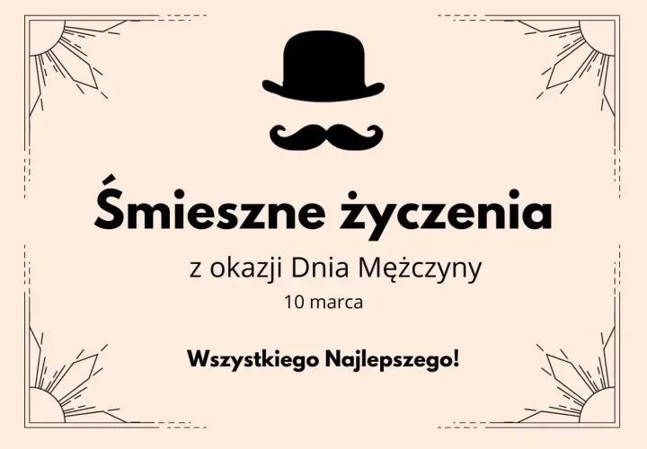 Śmieszne życzenia z okazji Dnia Mężczyzny 10 marca. Wszystkiego Najlepszego!