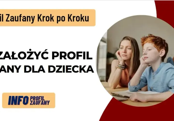 Jak założyć profil zaufany dla dziecka - krok po kroku bez stresu