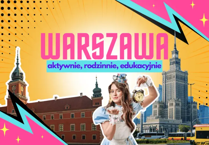 Warszawa zaprasza na aktywne, rodzinne i edukacyjne wydarzenia dla dzieci. Zamek Królewski i Pałac Kultury w tle.