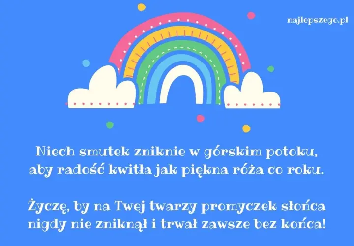 Tęczowy łuk nad chmurkami, życzenia dla dziecka: niech smutek znika, radość kwitnie, a uśmiech trwa.