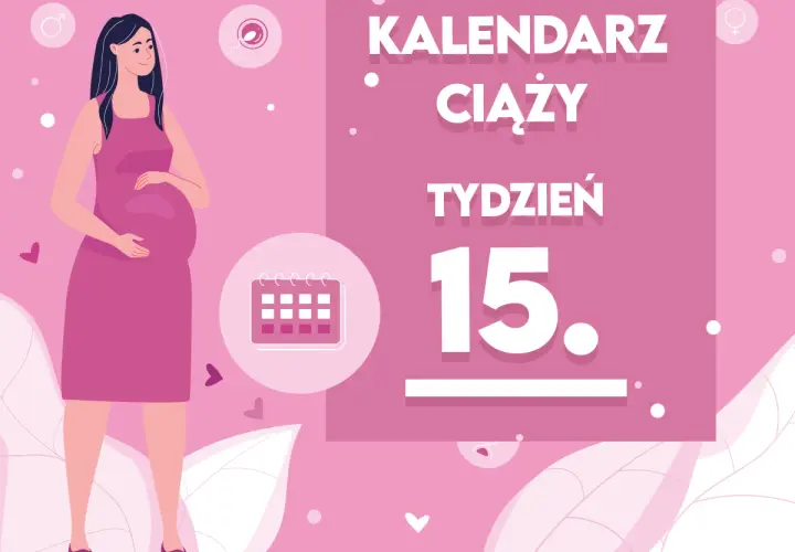 Kobieta w 15 tygodniu ciąży, z brzuszkiem. Obok kalendarz i napis "KALENDARZ CIĄŻY TYDZIEŃ 15.".