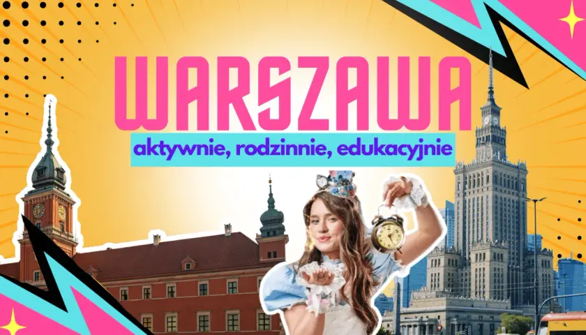 Warszawa zaprasza na aktywne, rodzinne i edukacyjne wydarzenia dla dzieci. Zamek Królewski i Pałac Kultury w tle.