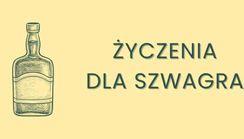 Rysunek butelki i napis "Życzenia dla szwagra" - idealne, fajne życzenia dla mężczyzny, który lubi dobre trunki.
