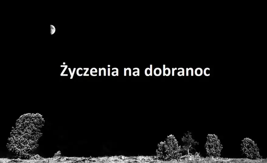 Fajne życzenia na dobranoc - krótkie, czułe, skuteczne!