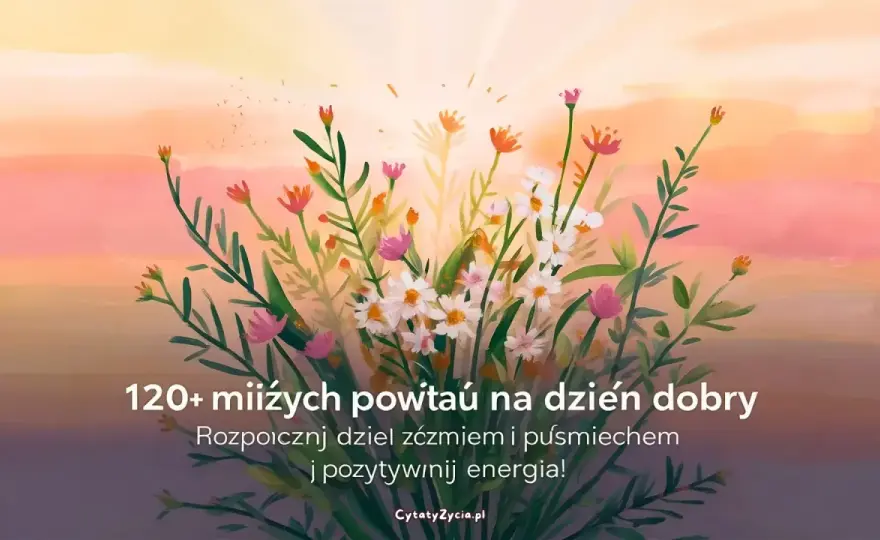 Cytaty na dzień dobry - Jak wybrać idealne słowa na start?