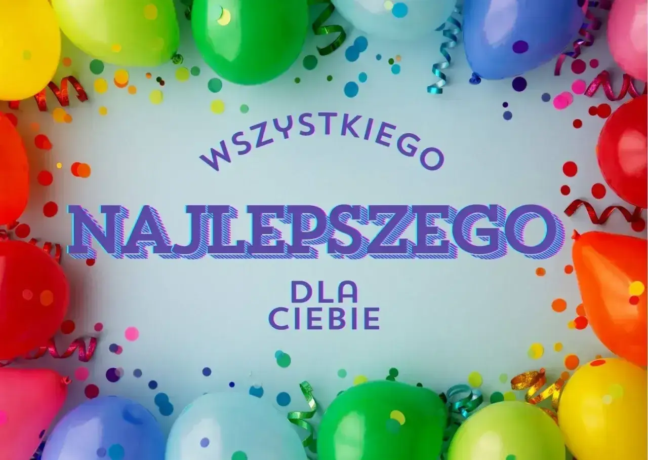 Kolorowe balony i konfetti tworzą radosną oprawę dla napisu "Wszystkiego Najlepszego dla Ciebie" – idealne życzenia na urodziny!