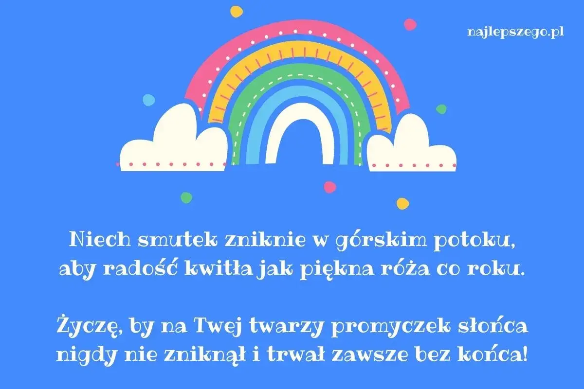 Tęczowy łuk nad chmurkami, życzenia dla dziecka: niech smutek znika, radość kwitnie, a uśmiech trwa.